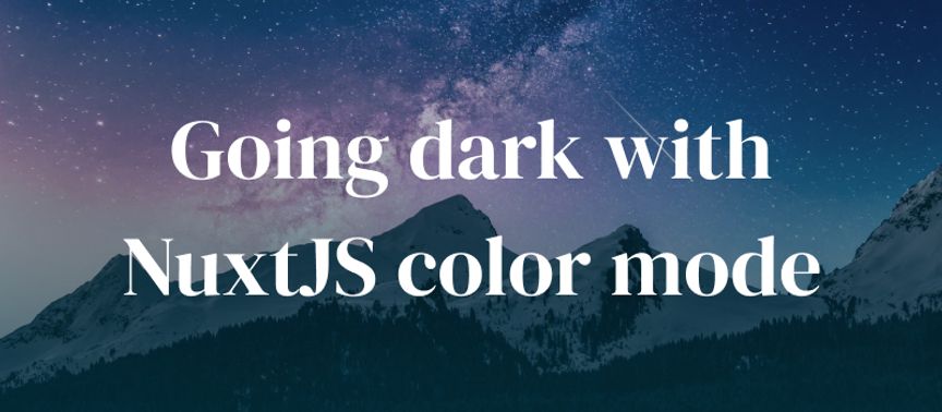 Going dark with Nuxt color mode